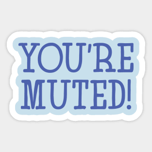 You're Muted! Light Blue Sticker